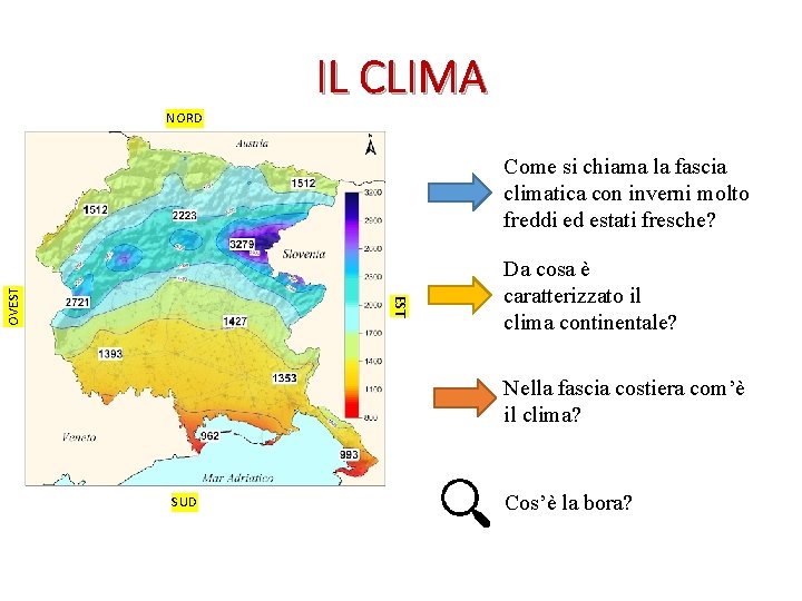 IL CLIMA NORD EST OVEST Come si chiama la fascia climatica con inverni molto