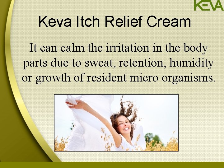 Keva Itch Relief Cream It can calm the irritation in the body parts due