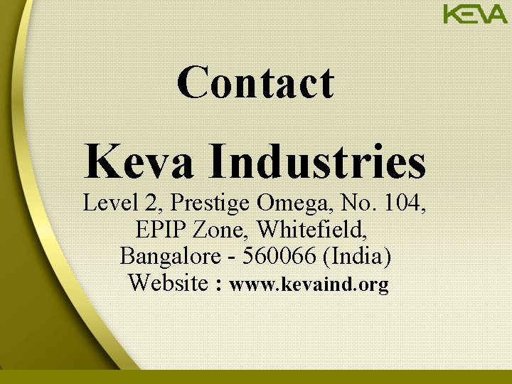 Contact Keva Industries Level 2, Prestige Omega, No. 104, EPIP Zone, Whitefield, Bangalore -