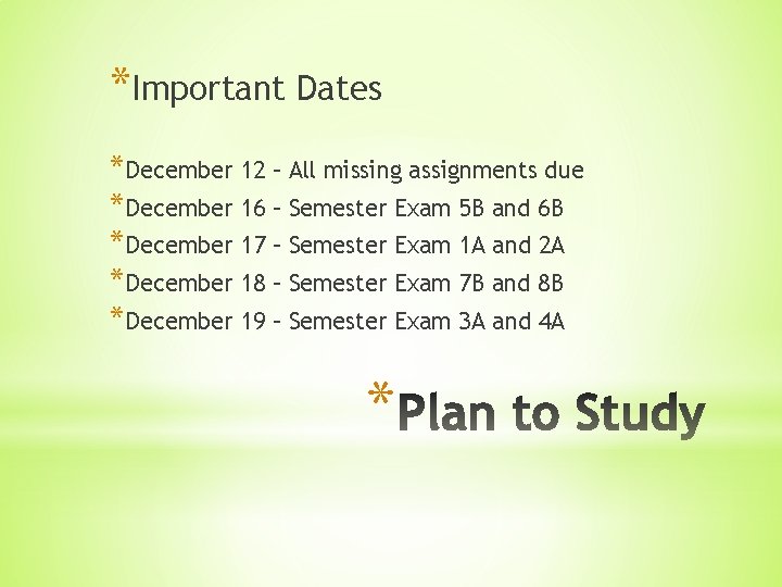 *Important Dates *December 12 – All missing assignments due *December 16 – Semester Exam