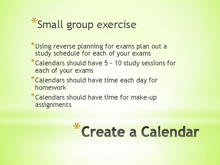 *Small group exercise *Using reverse planning for exams plan out a study schedule for