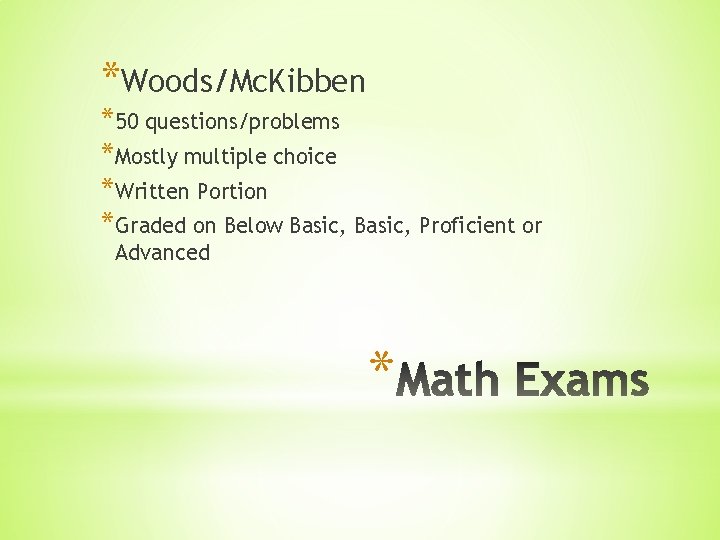 *Woods/Mc. Kibben *50 questions/problems *Mostly multiple choice *Written Portion *Graded on Below Basic, Proficient