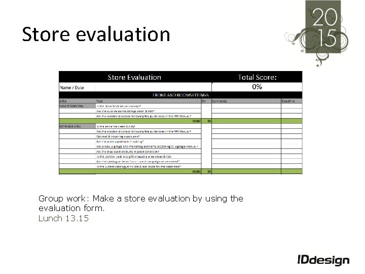 Store evaluation Group work: Make a store evaluation by using the evaluation form. Lunch