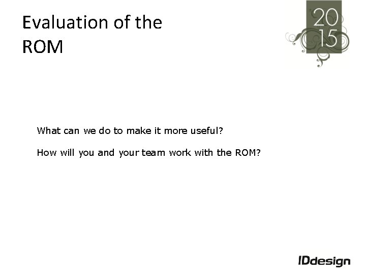 Evaluation of the ROM What can we do to make it more useful? How