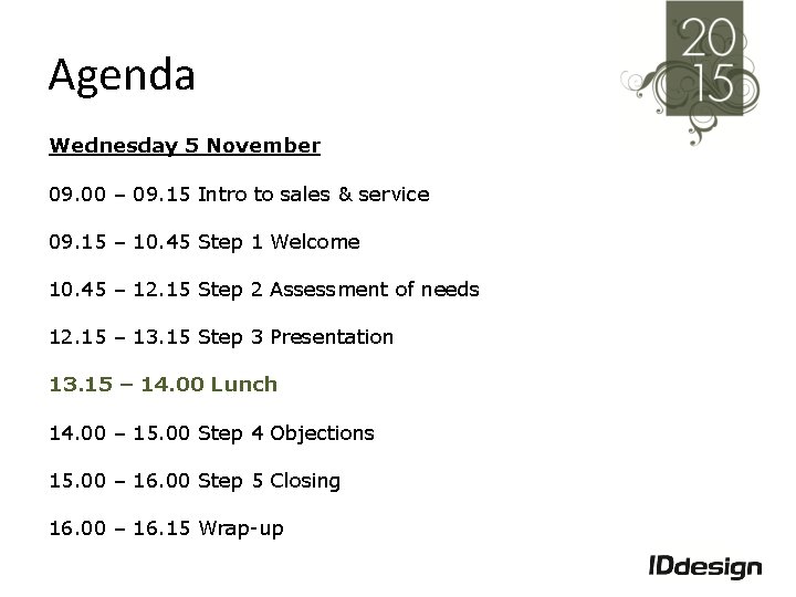 Agenda Wednesday 5 November 09. 00 – 09. 15 Intro to sales & service