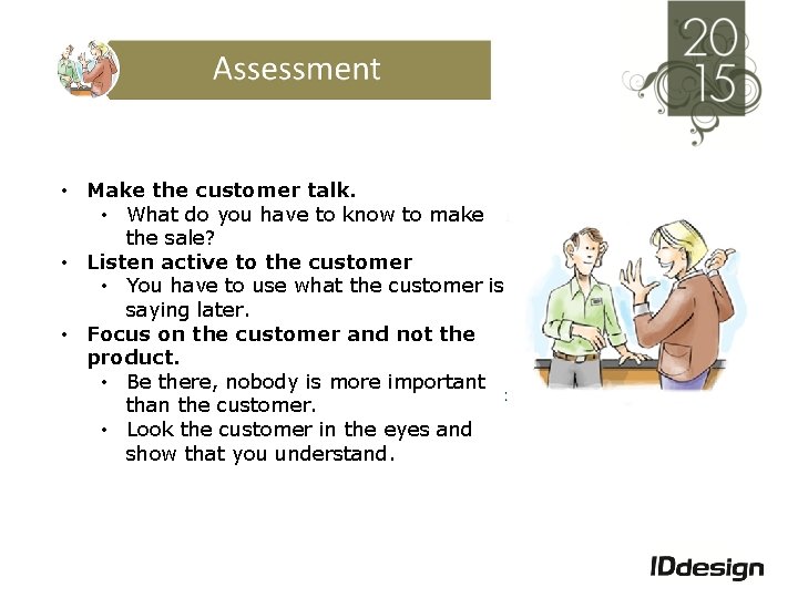  • Make the customer talk. • What do you have to know to