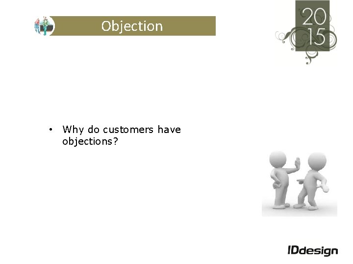 Objection • Why do customers have objections? 