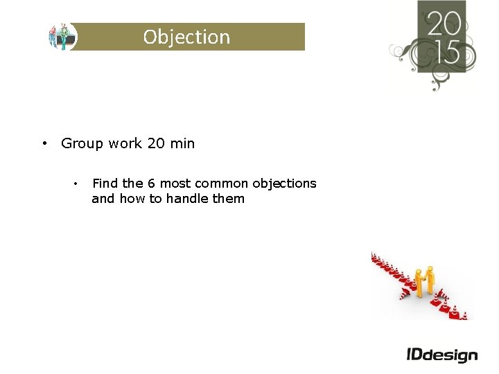 Objection • Group work 20 min • Find the 6 most common objections and