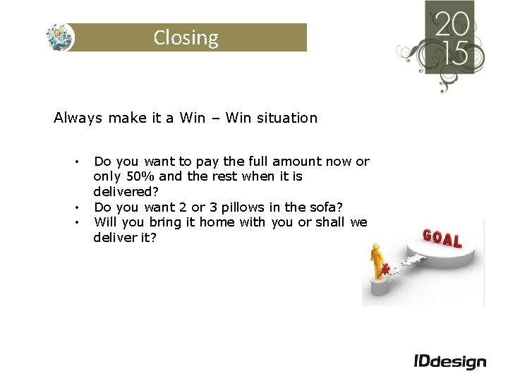 Closing Always make it a Win – Win situation • • • Do you