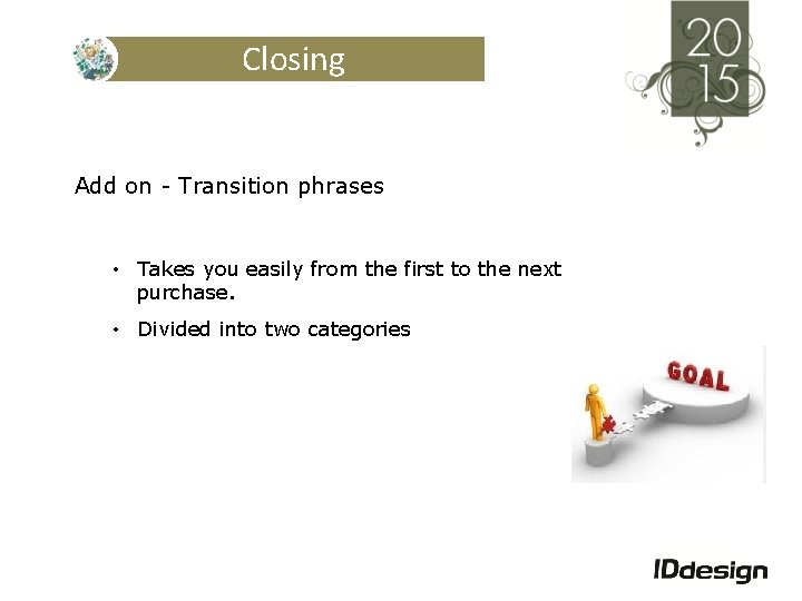 Closing Add on - Transition phrases • Takes you easily from the first to
