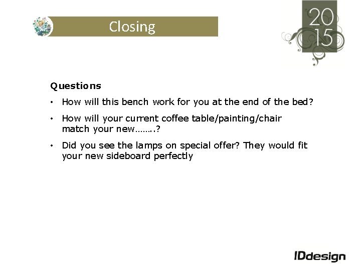 Closing Questions • How will this bench work for you at the end of