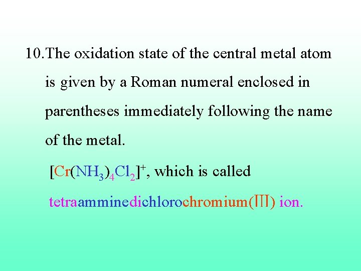 10. The oxidation state of the central metal atom is given by a Roman