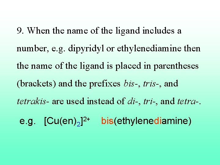 9. When the name of the ligand includes a number, e. g. dipyridyl or