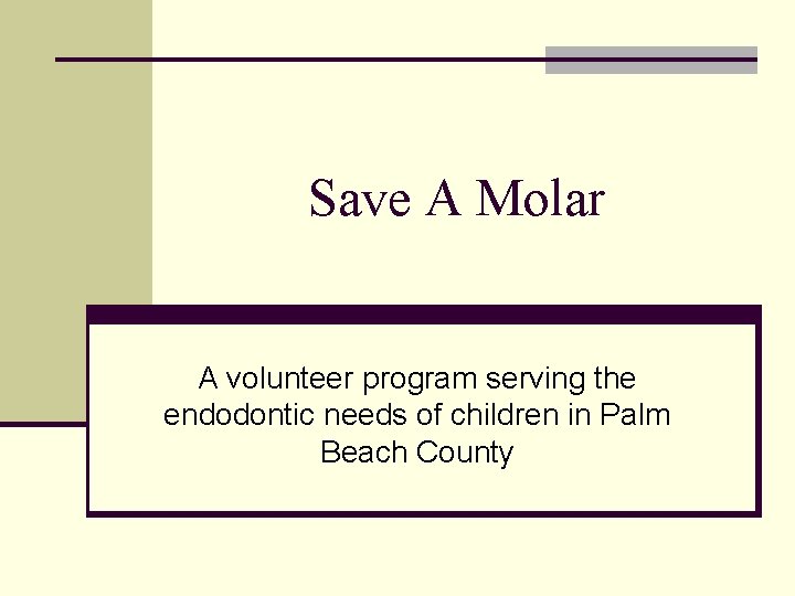 Save A Molar A volunteer program serving the endodontic needs of children in Palm Save A Molar A volunteer program serving the endodontic needs of children in Palm