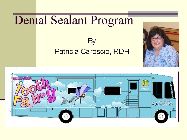 Dental Sealant Program By Patricia Caroscio, RDH Dental Sealant Program By Patricia Caroscio, RDH