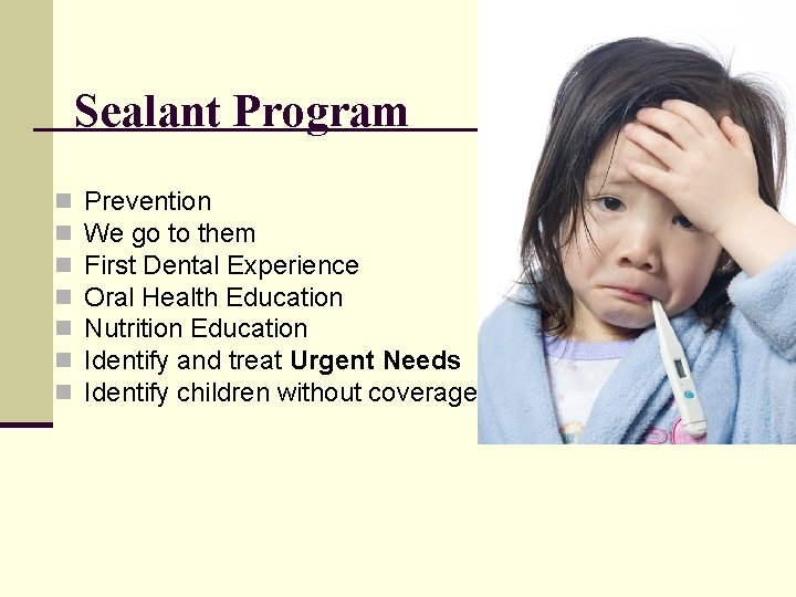Sealant Program n n n n Prevention We go to them First Dental Experience Sealant Program n n n n Prevention We go to them First Dental Experience
