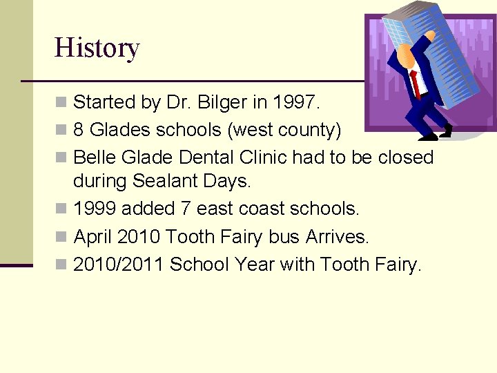 History n Started by Dr. Bilger in 1997. n 8 Glades schools (west county) History n Started by Dr. Bilger in 1997. n 8 Glades schools (west county)