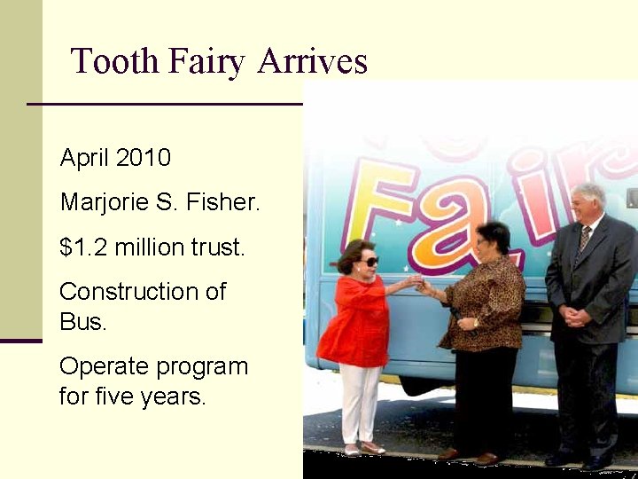Tooth Fairy Arrives April 2010 Marjorie S. Fisher. $1. 2 million trust. Construction of Tooth Fairy Arrives April 2010 Marjorie S. Fisher. $1. 2 million trust. Construction of