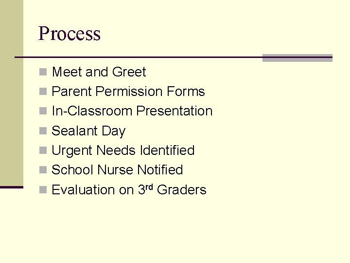 Process n Meet and Greet n Parent Permission Forms n In-Classroom Presentation n Sealant Process n Meet and Greet n Parent Permission Forms n In-Classroom Presentation n Sealant