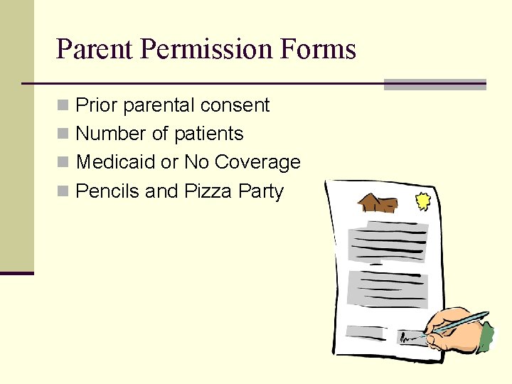 Parent Permission Forms n Prior parental consent n Number of patients n Medicaid or Parent Permission Forms n Prior parental consent n Number of patients n Medicaid or