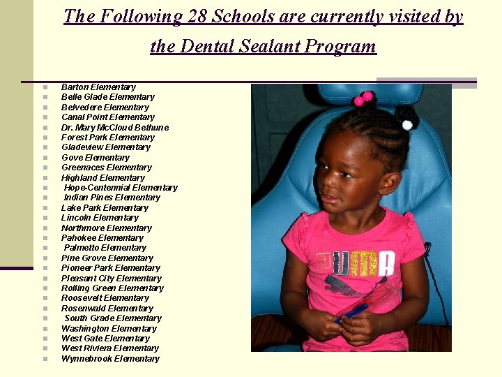 The Following 28 Schools are currently visited by the Dental Sealant Program n n The Following 28 Schools are currently visited by the Dental Sealant Program n n