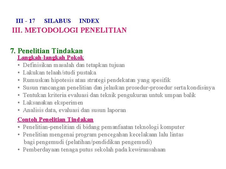 III - 17 SILABUS INDEX III. METODOLOGI PENELITIAN 7. Penelitian Tindakan Langkah-langkah Pokok •