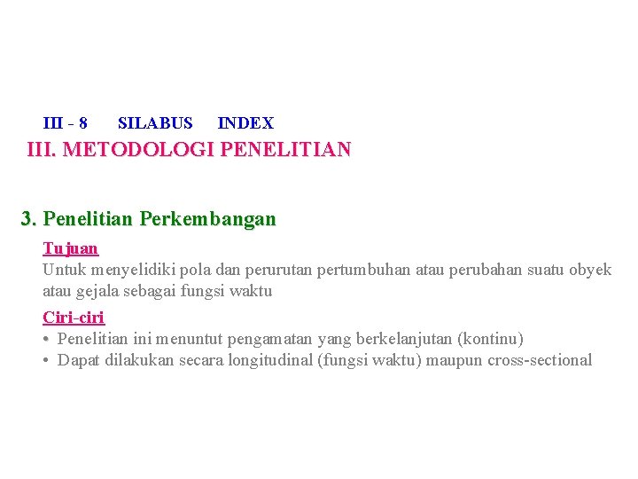 III - 8 SILABUS INDEX III. METODOLOGI PENELITIAN 3. Penelitian Perkembangan Tujuan Untuk menyelidiki