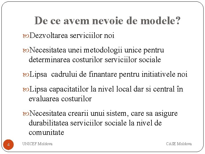 De ce avem nevoie de modele? Dezvoltarea serviciilor noi Necesitatea unei metodologii unice pentru