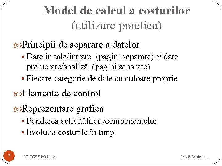 Model de calcul a costurilor (utilizare practica) Principii de separare a datelor § Date