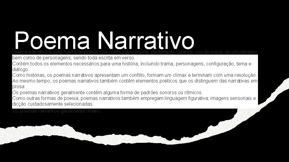 Poema Narrativo Poema narrativa é uma forma de poesia que conta uma história, geralmente