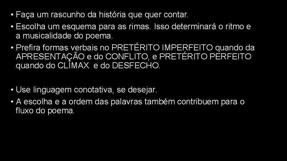  • Faça um rascunho da história quer contar. • Escolha um esquema para