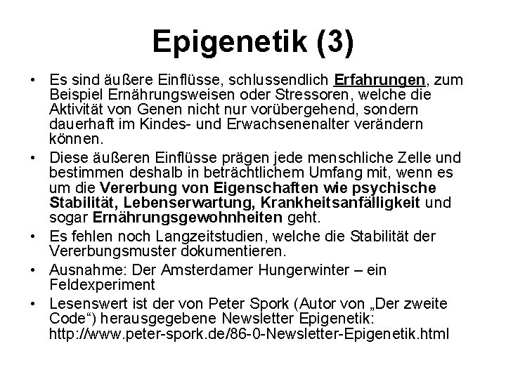 Epigenetik (3) • Es sind äußere Einflüsse, schlussendlich Erfahrungen, zum Beispiel Ernährungsweisen oder Stressoren,