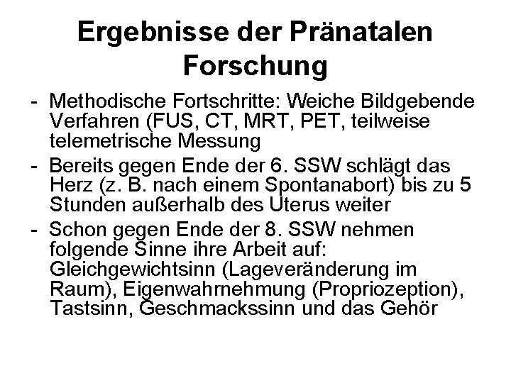 Ergebnisse der Pränatalen Forschung - Methodische Fortschritte: Weiche Bildgebende Verfahren (FUS, CT, MRT, PET,