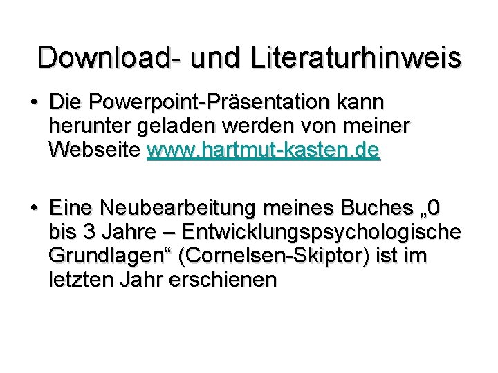 Download- und Literaturhinweis • Die Powerpoint-Präsentation kann herunter geladen werden von meiner Webseite www.