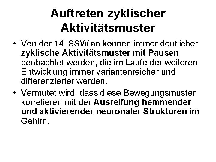 Auftreten zyklischer Aktivitätsmuster • Von der 14. SSW an können immer deutlicher zyklische Aktivitätsmuster