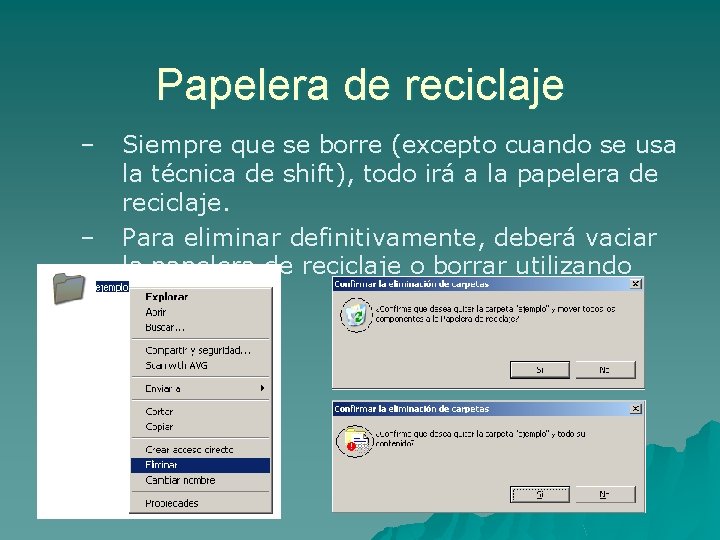 Papelera de reciclaje – – Siempre que se borre (excepto cuando se usa la