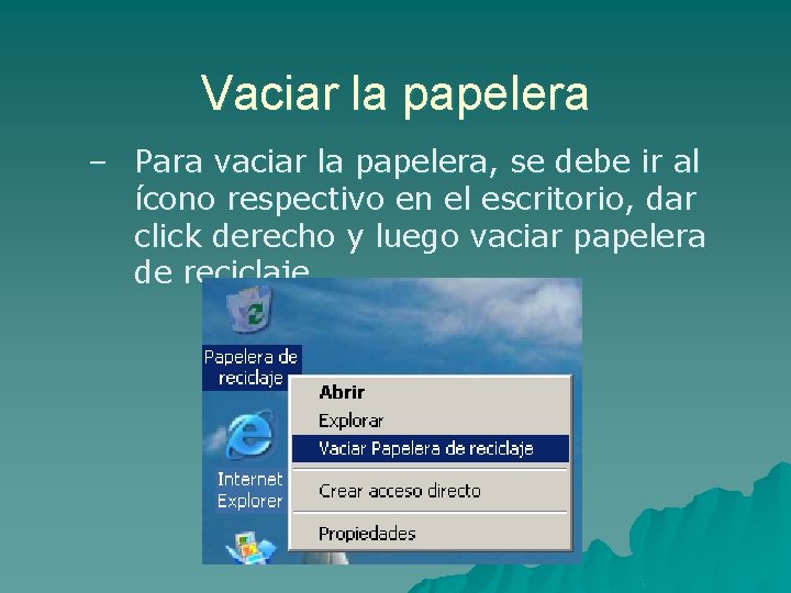 Vaciar la papelera – Para vaciar la papelera, se debe ir al ícono respectivo