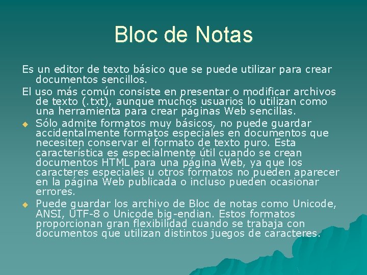 Bloc de Notas Es un editor de texto básico que se puede utilizar para