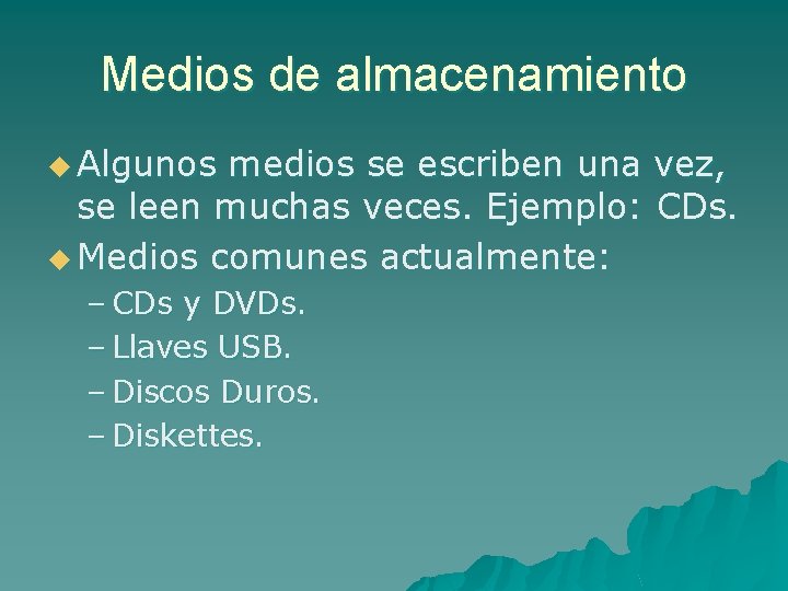 Medios de almacenamiento u Algunos medios se escriben una vez, se leen muchas veces.