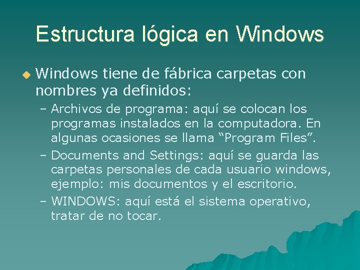 Estructura lógica en Windows u Windows tiene de fábrica carpetas con nombres ya definidos: