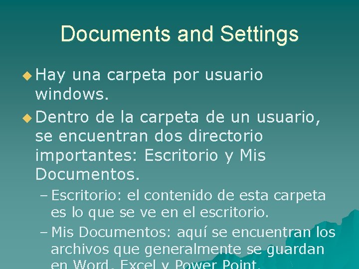 Documents and Settings u Hay una carpeta por usuario windows. u Dentro de la