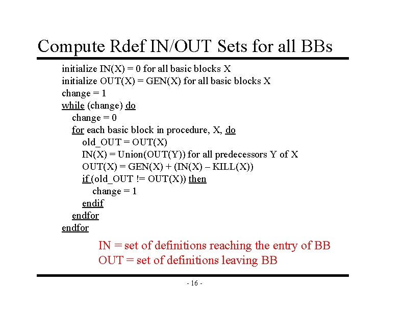 Compute Rdef IN/OUT Sets for all BBs initialize IN(X) = 0 for all basic