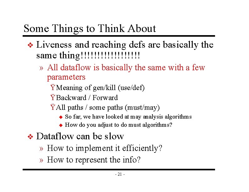 Some Things to Think About v Liveness and reaching defs are basically the same