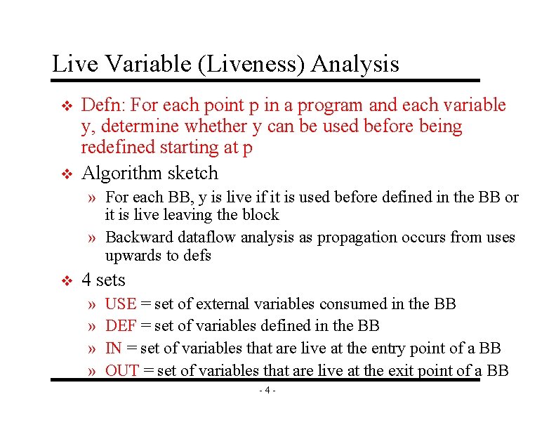 Live Variable (Liveness) Analysis v v Defn: For each point p in a program