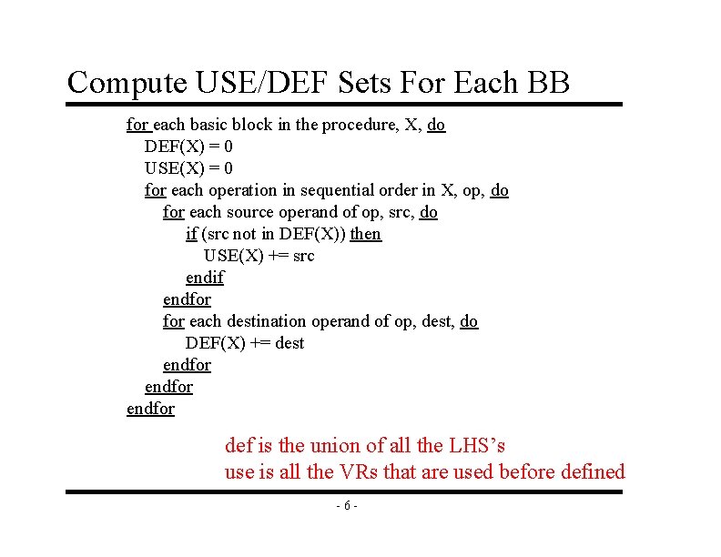 Compute USE/DEF Sets For Each BB for each basic block in the procedure, X,