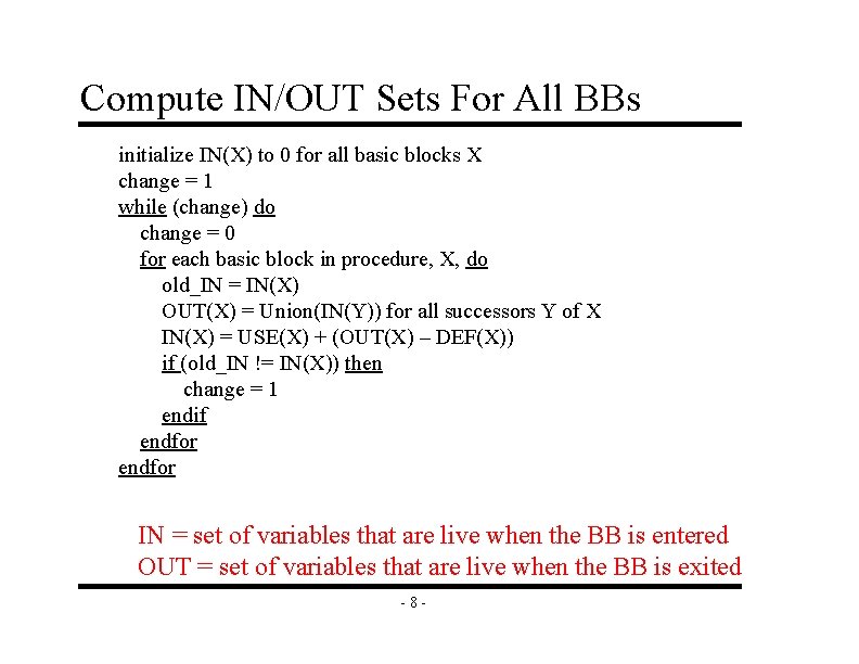 Compute IN/OUT Sets For All BBs initialize IN(X) to 0 for all basic blocks