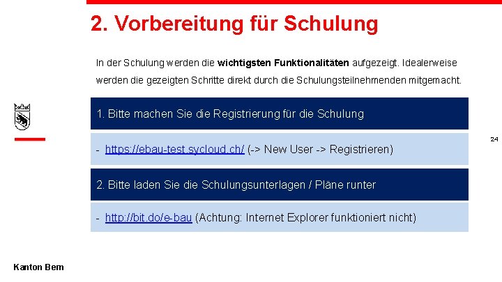 2. Vorbereitung für Schulung In der Schulung werden die wichtigsten Funktionalitäten aufgezeigt. Idealerweise werden