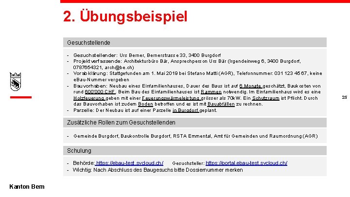 2. Übungsbeispiel Gesuchstellende - Gesuchstellender: Urs Berner, Bernerstrasse 33, 3400 Burgdorf - Projektverfassende: Architekturbüro