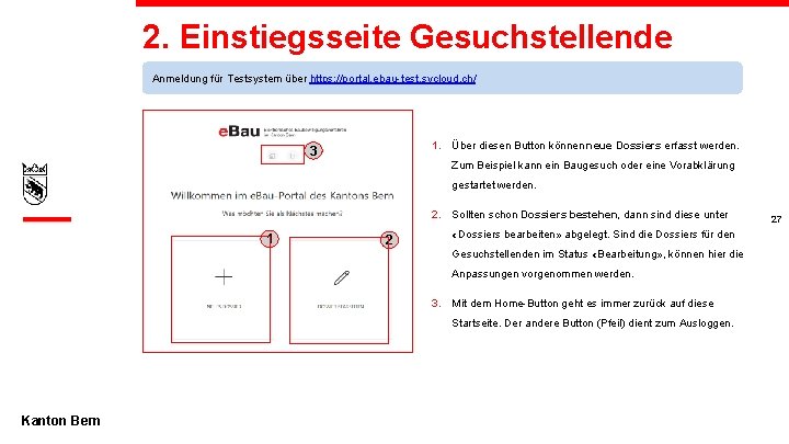 2. Einstiegsseite Gesuchstellende Anmeldung für Testsystem über https: //portal. ebau-test. sycloud. ch/ 1. Über