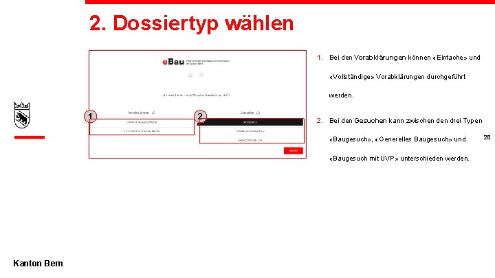 2. Dossiertyp wählen 1. Bei den Vorabklärungen können «Einfache» und «Vollständige» Vorabklärungen durchgeführt werden.